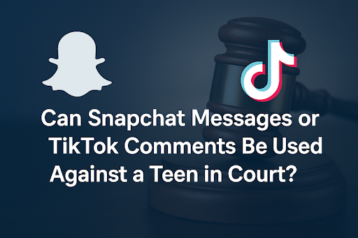 Can Snapchat Messages or TikTok Comments Be Used Against a Teen in Court?